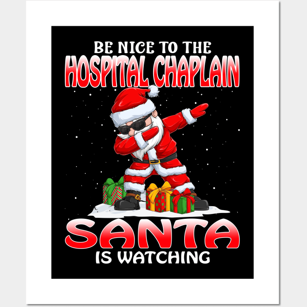 Be Nice To The Hospital Chaplain Santa is Watching Wall Art by intelus